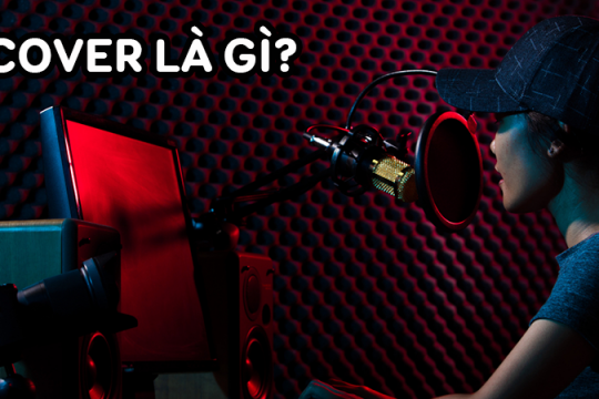 Cover là gì? Cover sử dụng trong những trường hợp nào trong cuộc sống