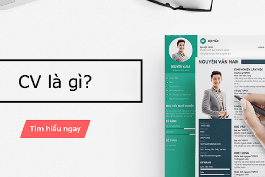 CV là gì? Những nội dung nào không thể thiếu trong CV?