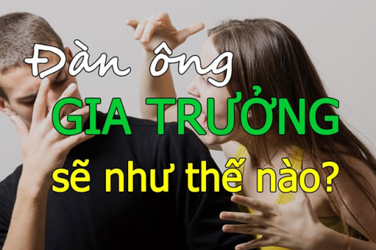 Gia trưởng là gì? Nhận biết gia trưởng qua những đặc điểm nào?