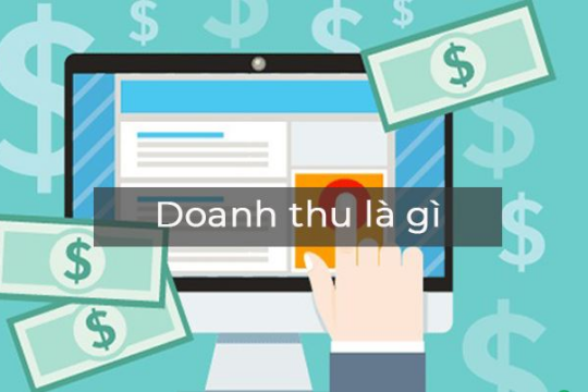 Doanh thu là gì? Cách tính doanh thu như thế nào? Ý nghĩa của doanh thu