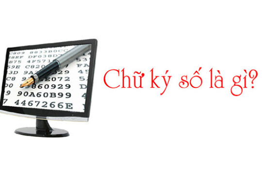 Chữ ký số là gì? Ưu điểm khi sử dụng chữ ký số có thể bạn chưa biết