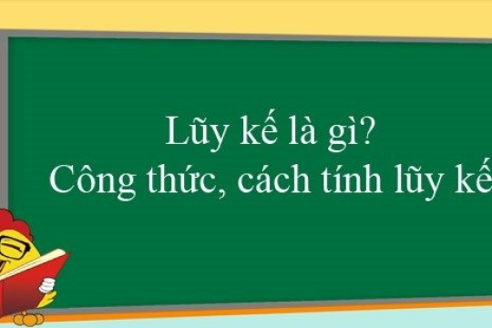 Lũy kế là gì? Giải đáp tất tần tật thông tin về lũy kế