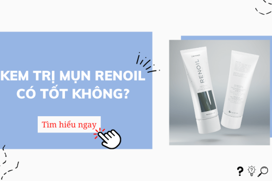 Review kem trị mụn Renoil có tốt không? Mua ở đâu giá bao nhiêu?