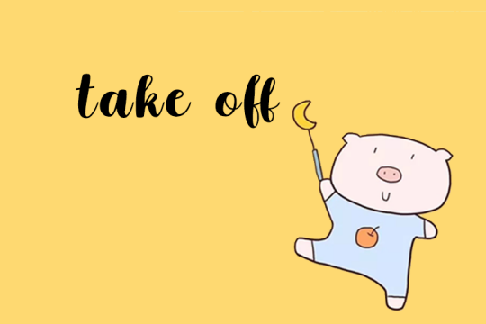 Take off là gì? Một số lưu ý khi sử dụng động từ take off