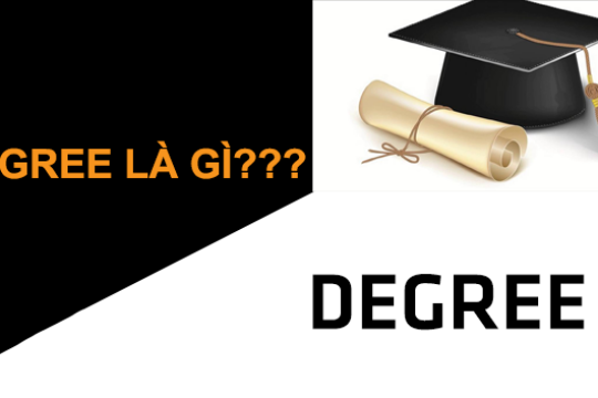 Degree là gì? Những thông tin chi tiết về degree cho các du học sinh
