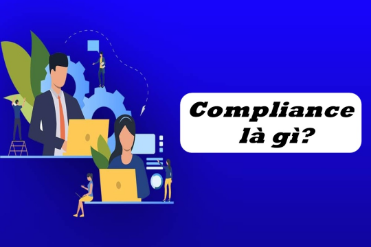 Compliance là gì? Một số Compliance cần thiết đối với cuộc sống