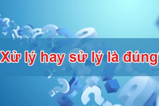 Xử lý hay sử lý là đúng? Cách sử dụng “x” và “s” trong chính tả